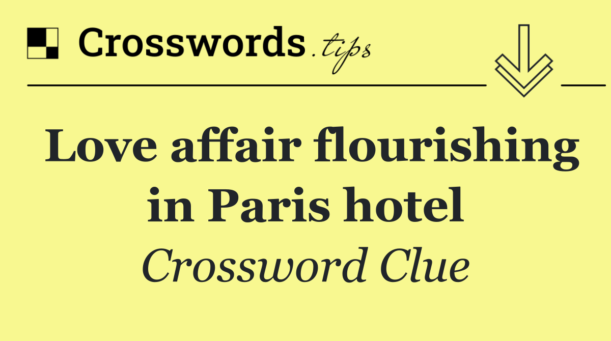 Love affair flourishing in Paris hotel