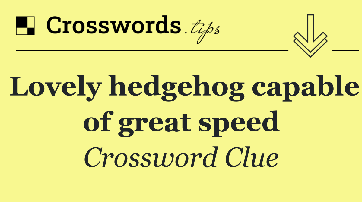 Lovely hedgehog capable of great speed