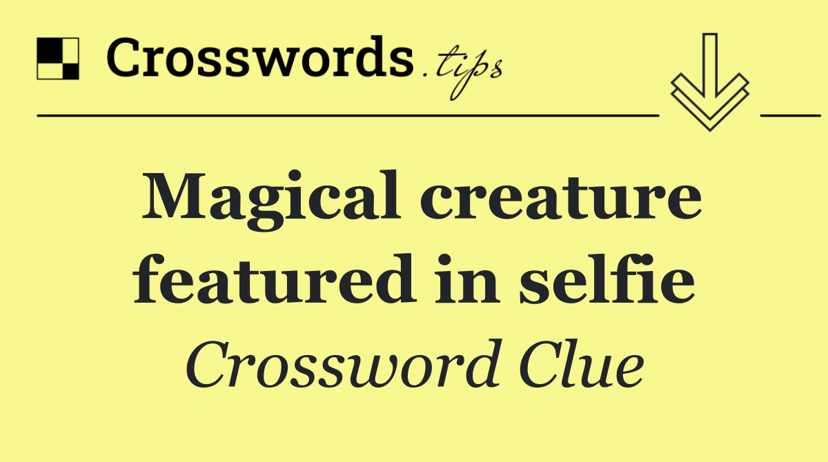 Magical creature featured in selfie