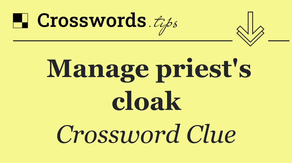 Manage priest's cloak