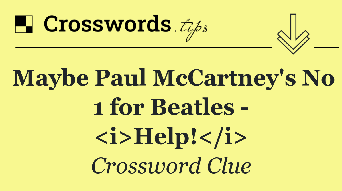 Maybe Paul McCartney's No 1 for Beatles   <i>Help!</i>