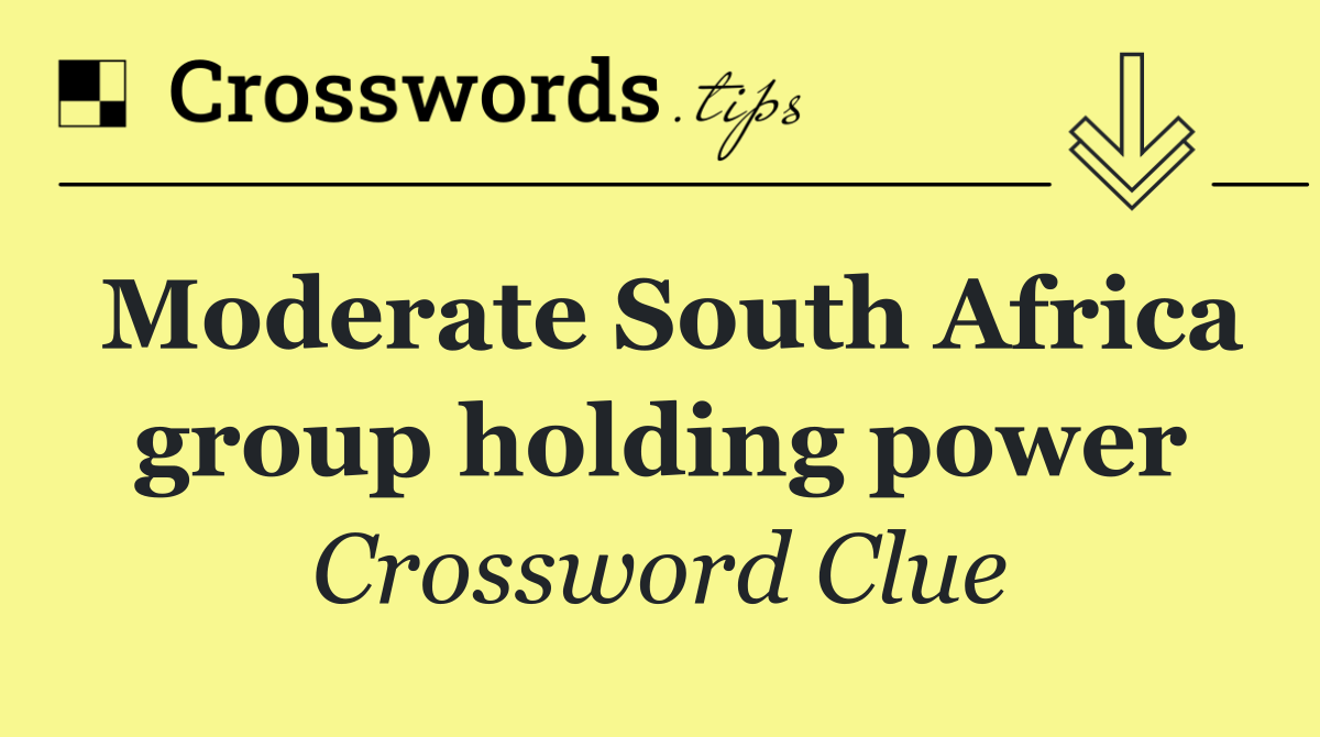 Moderate South Africa group holding power