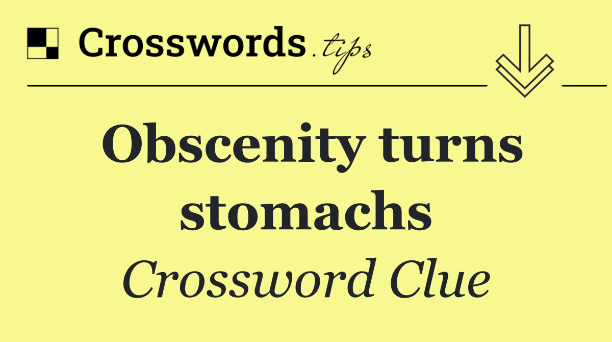 Obscenity turns stomachs