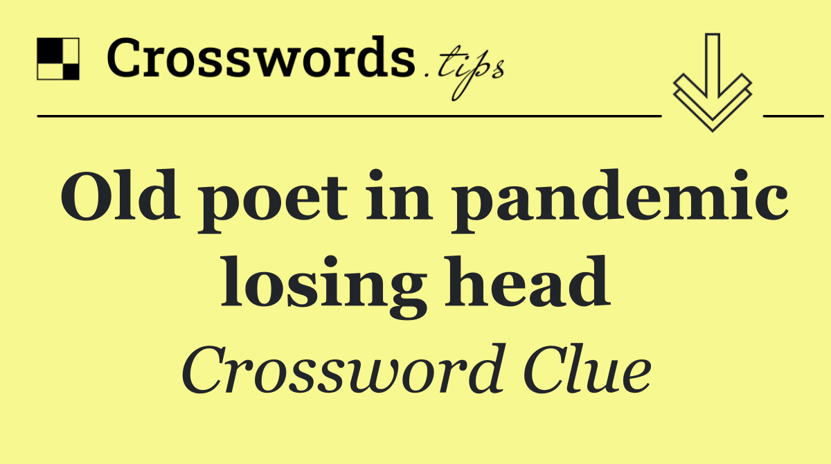 Old poet in pandemic losing head