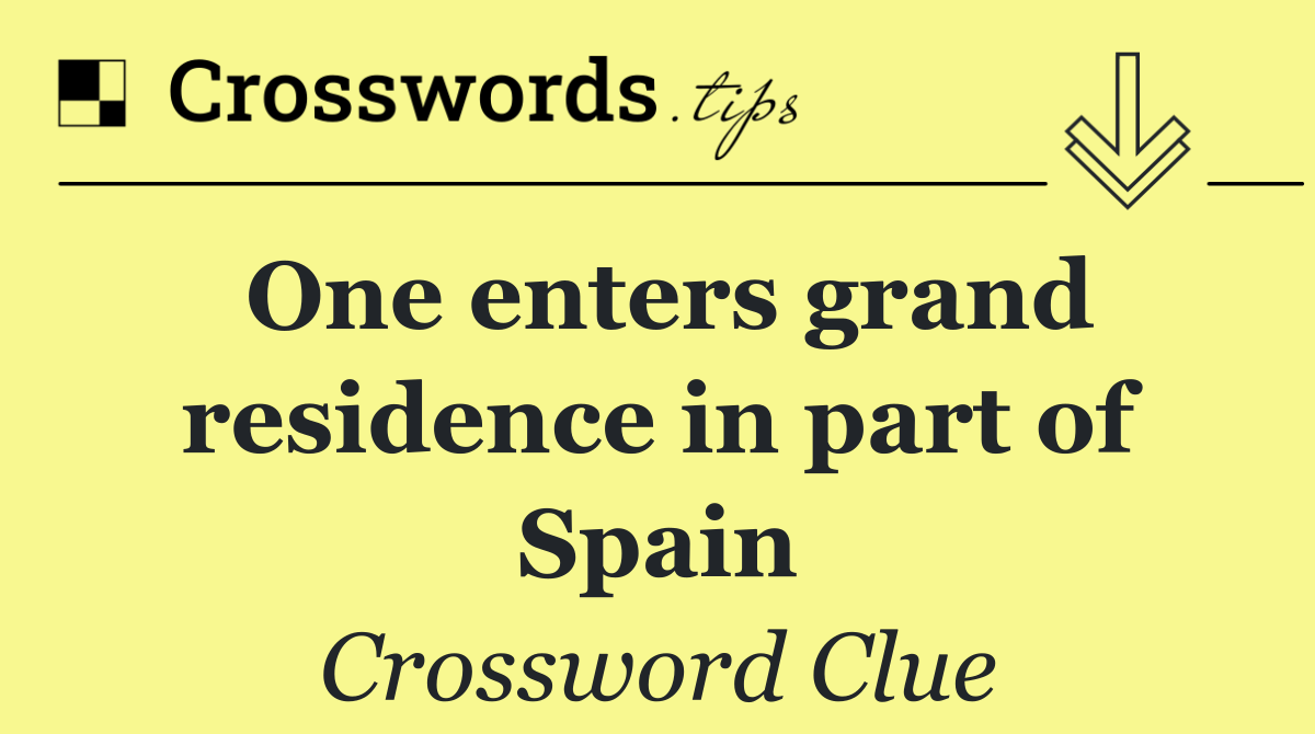 One enters grand residence in part of Spain