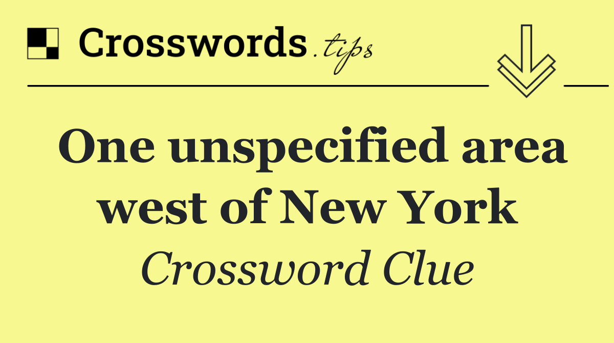 One unspecified area west of New York