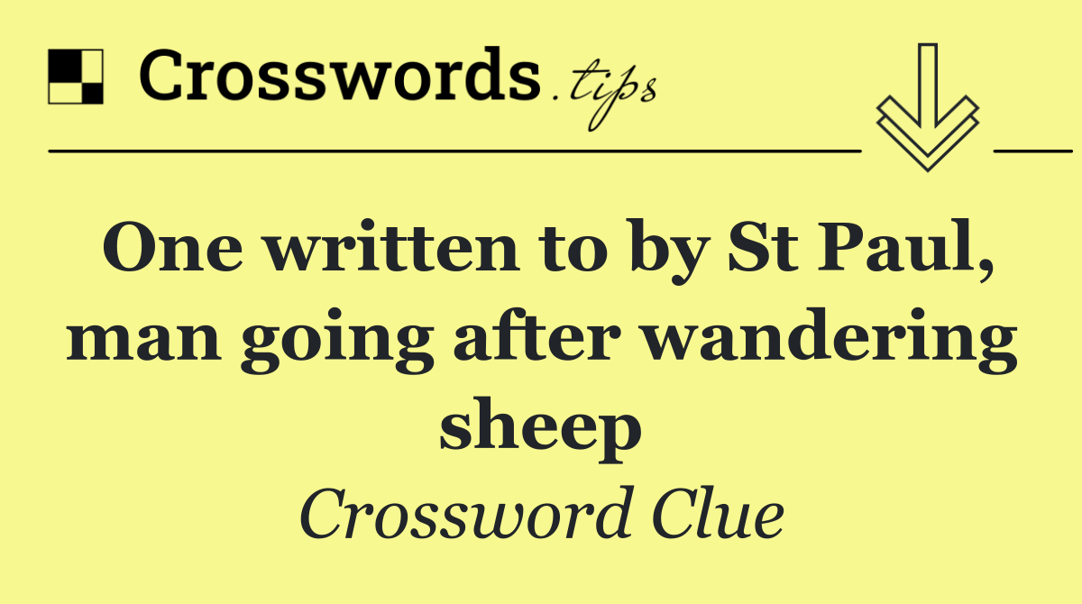 One written to by St Paul, man going after wandering sheep