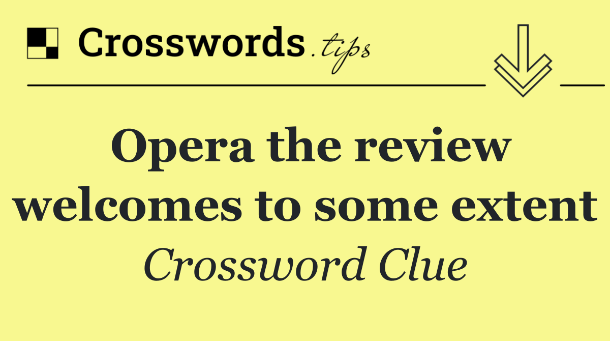 Opera the review welcomes to some extent