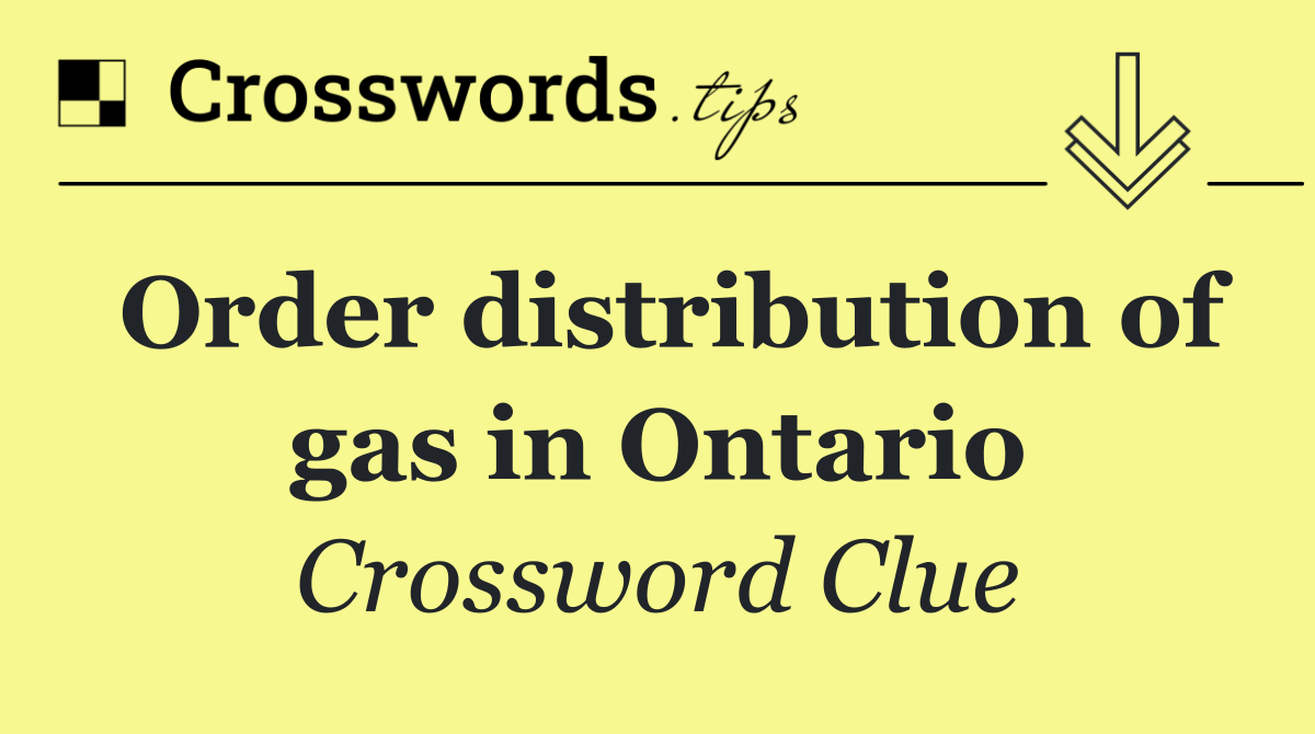 Order distribution of gas in Ontario