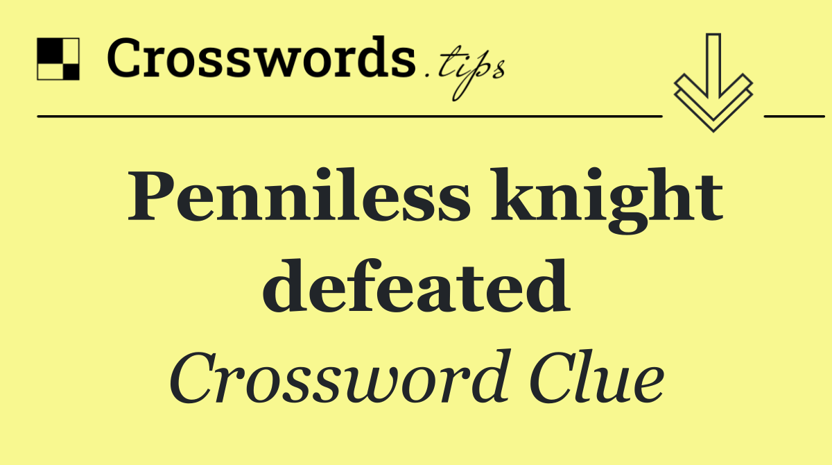 Penniless knight defeated