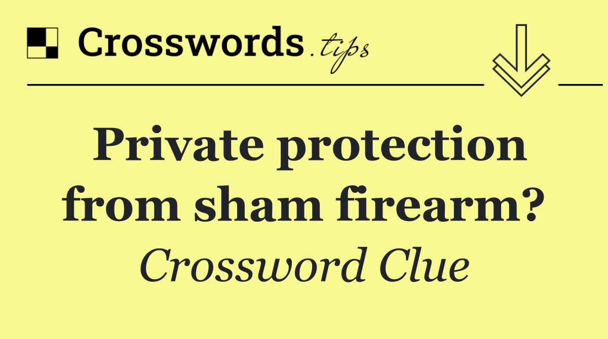 Private protection from sham firearm?