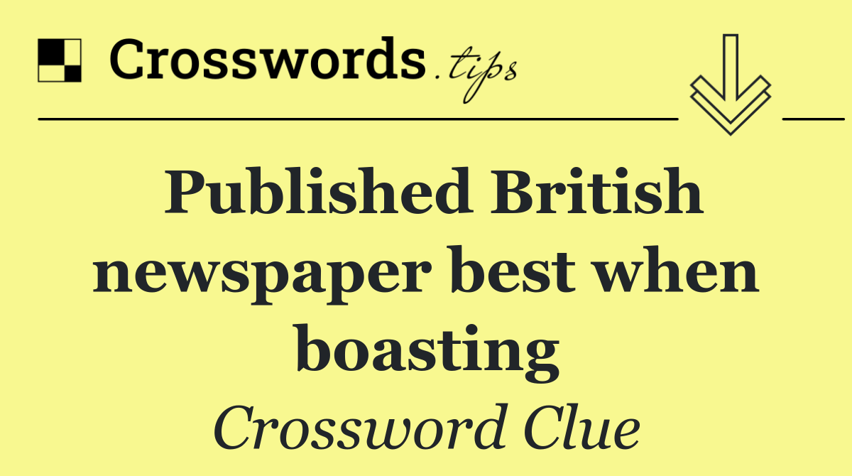 Published British newspaper best when boasting