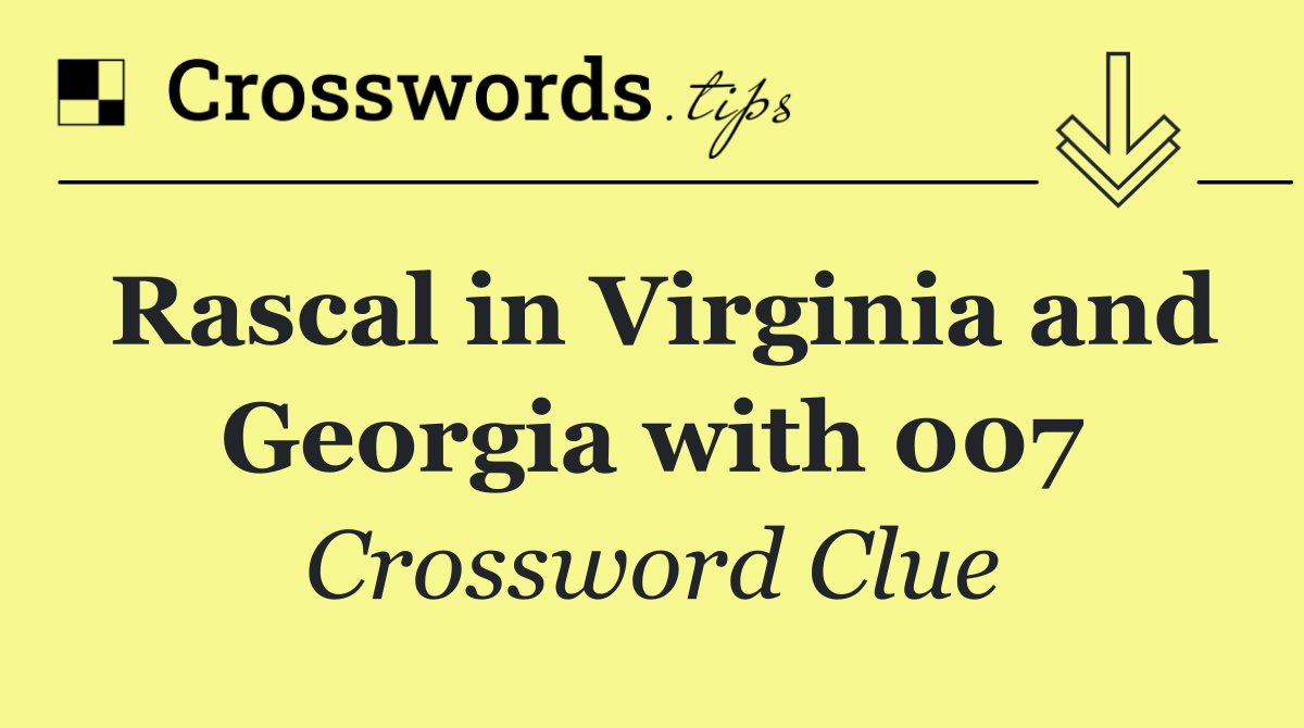 Rascal in Virginia and Georgia with 007