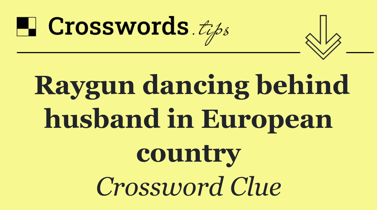 Raygun dancing behind husband in European country