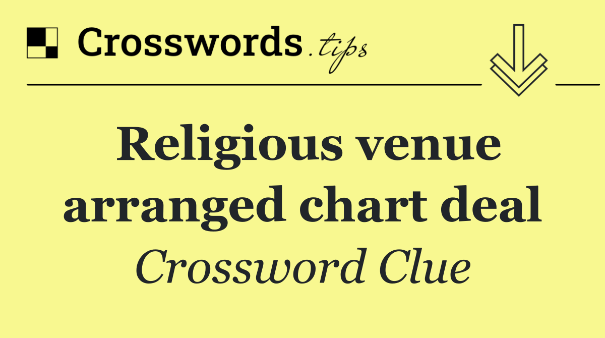 Religious venue arranged chart deal