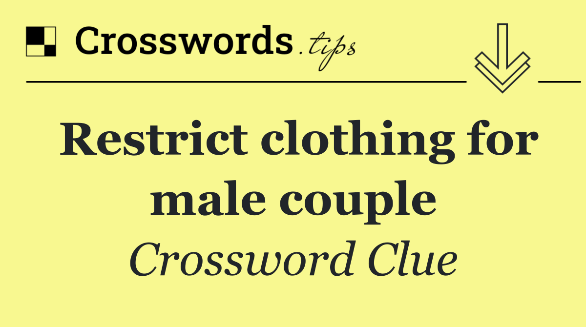 Restrict clothing for male couple