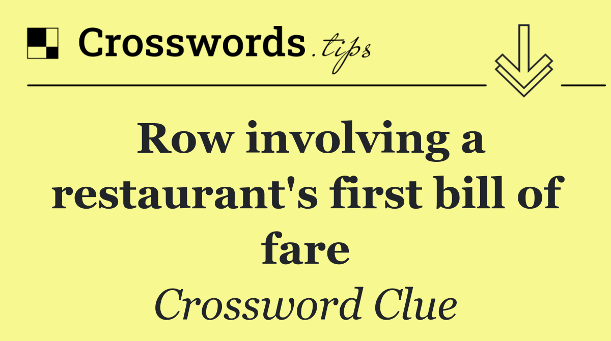 Row involving a restaurant's first bill of fare