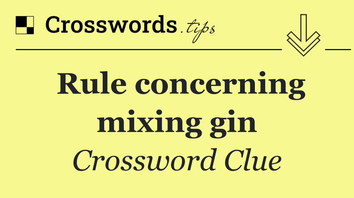 Rule concerning mixing gin