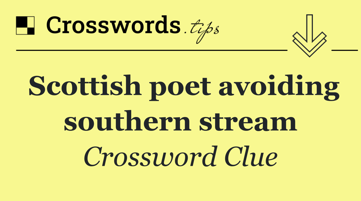 Scottish poet avoiding southern stream