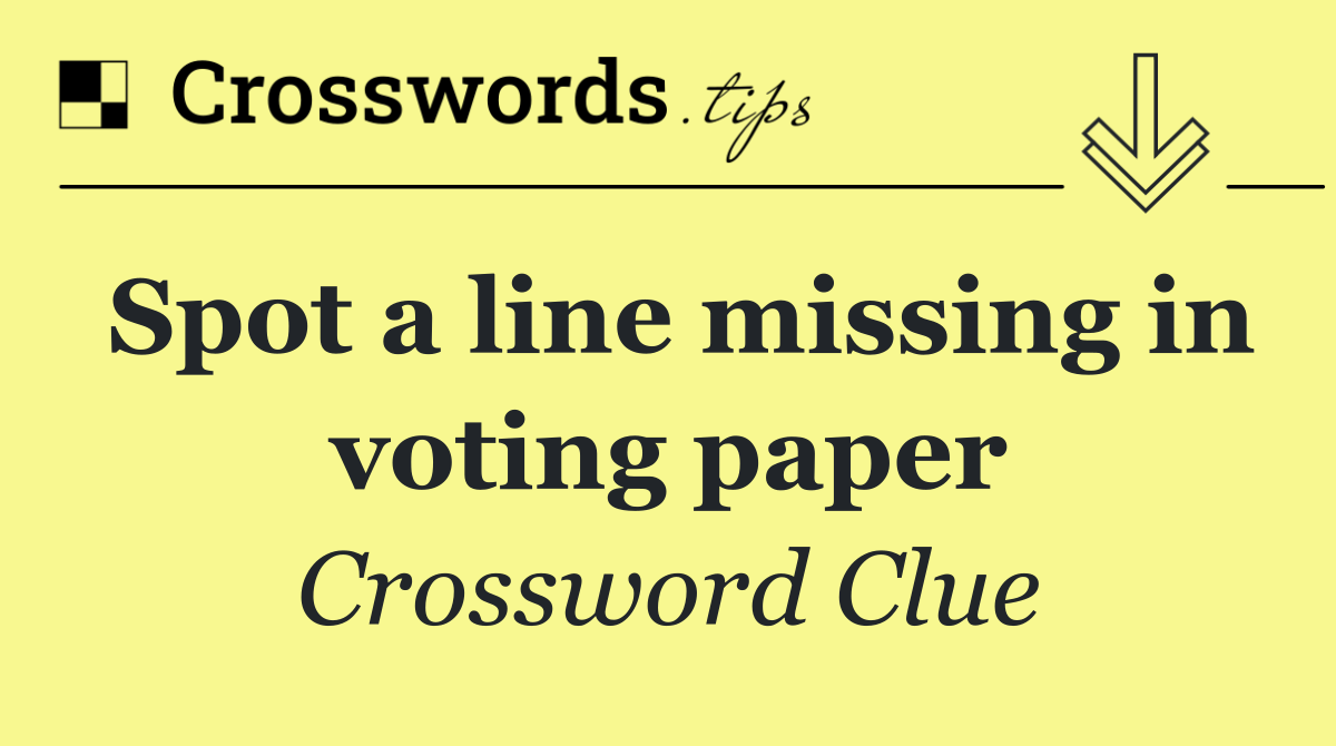 Spot a line missing in voting paper