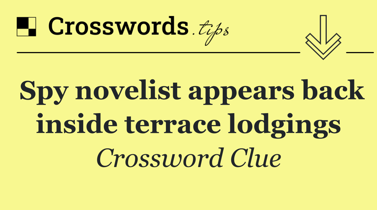 Spy novelist appears back inside terrace lodgings