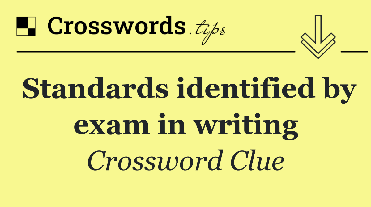 Standards identified by exam in writing