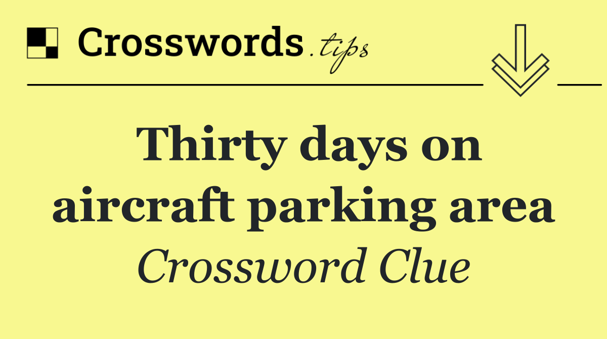 Thirty days on aircraft parking area