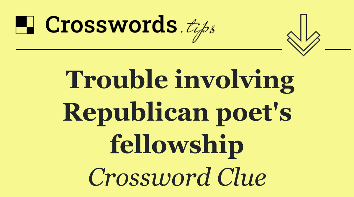 Trouble involving Republican poet's fellowship