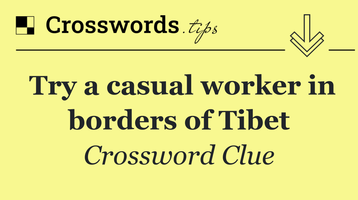 Try a casual worker in borders of Tibet