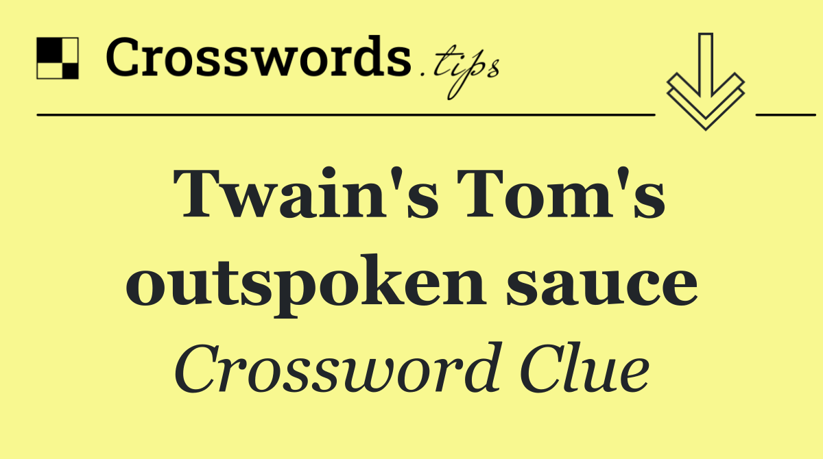 Twain's Tom's outspoken sauce