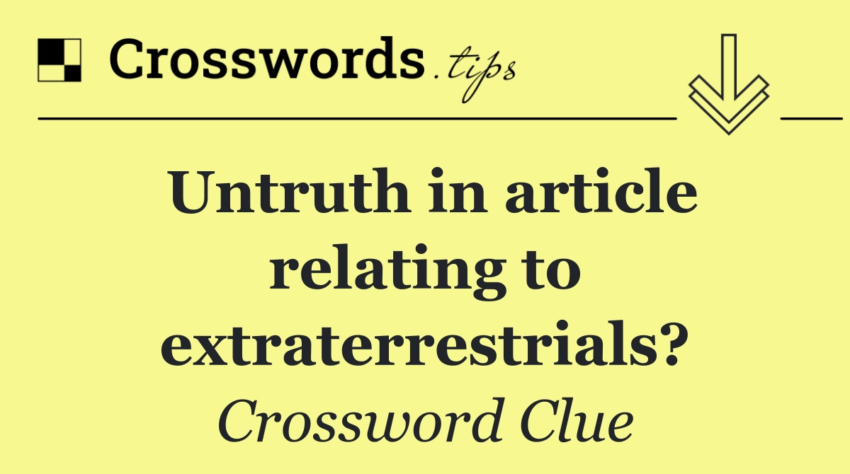 Untruth in article relating to extraterrestrials?