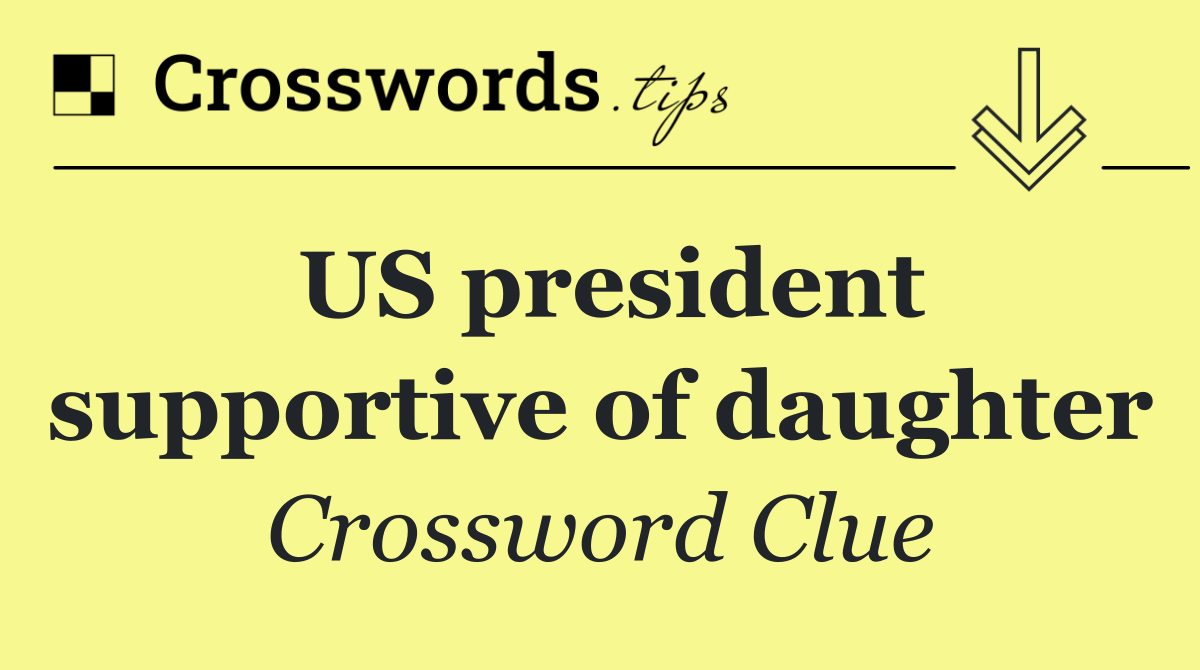 US president supportive of daughter