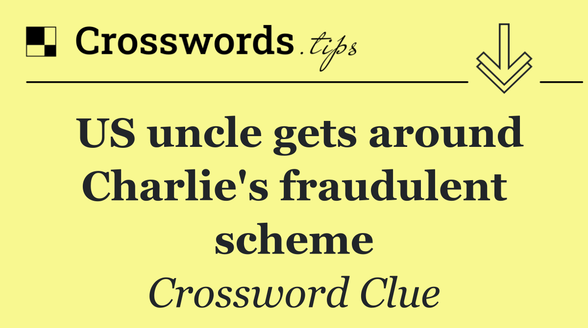 US uncle gets around Charlie's fraudulent scheme