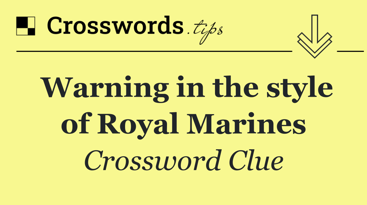 Warning in the style of Royal Marines