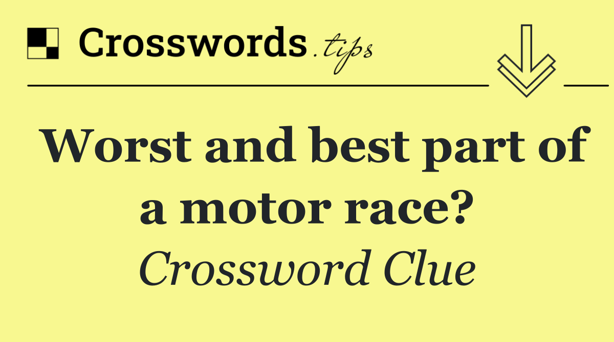 Worst and best part of a motor race?