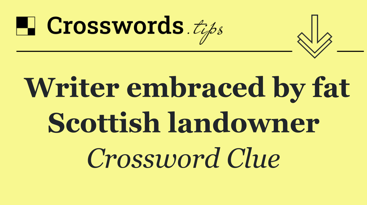 Writer embraced by fat Scottish landowner