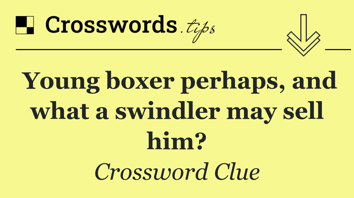 Young boxer perhaps, and what a swindler may sell him?