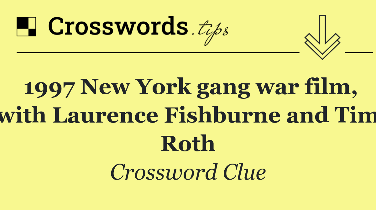 1997 New York gang war film, with Laurence Fishburne and Tim Roth