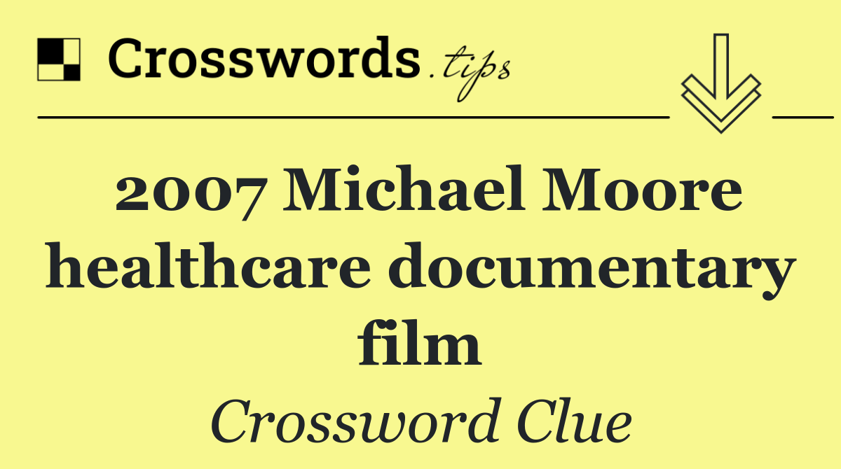 2007 Michael Moore healthcare documentary film