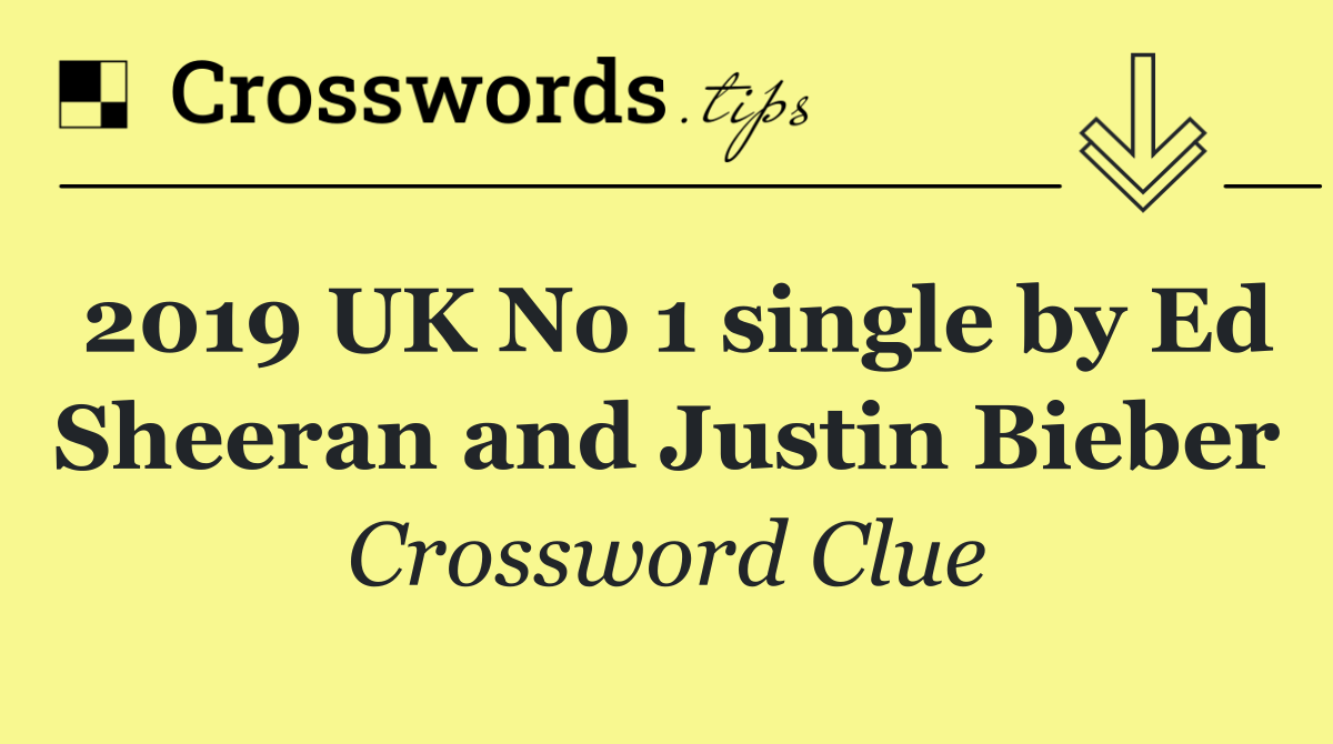 2019 UK No 1 single by Ed Sheeran and Justin Bieber