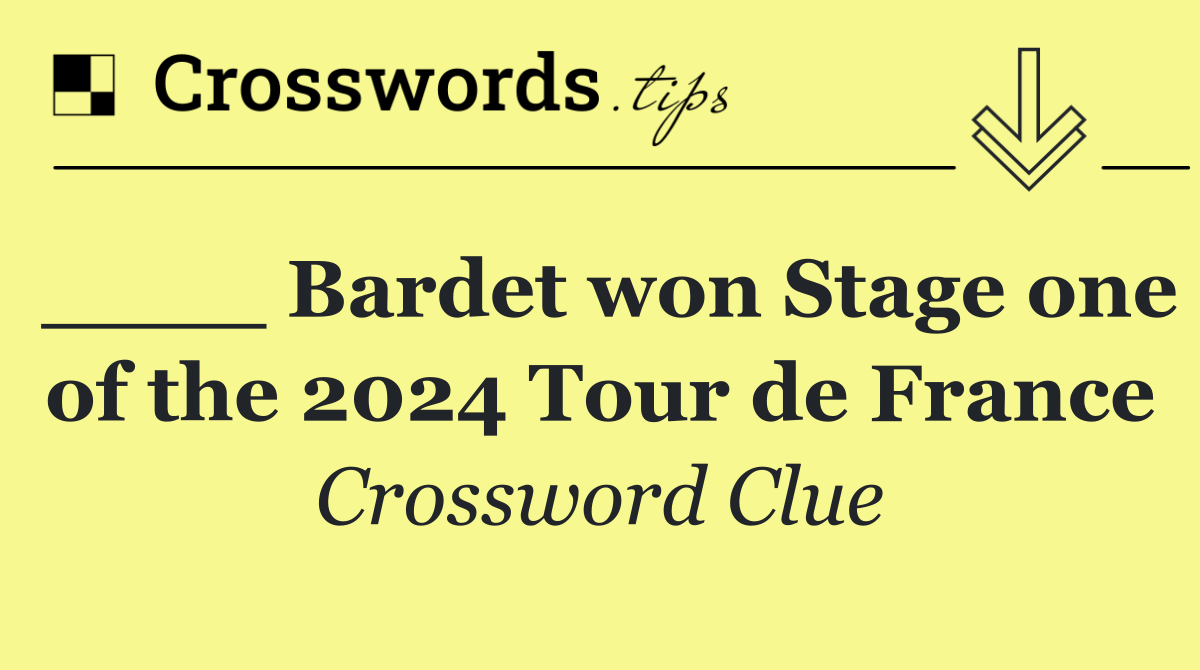 ____ Bardet won Stage one of the 2024 Tour de France