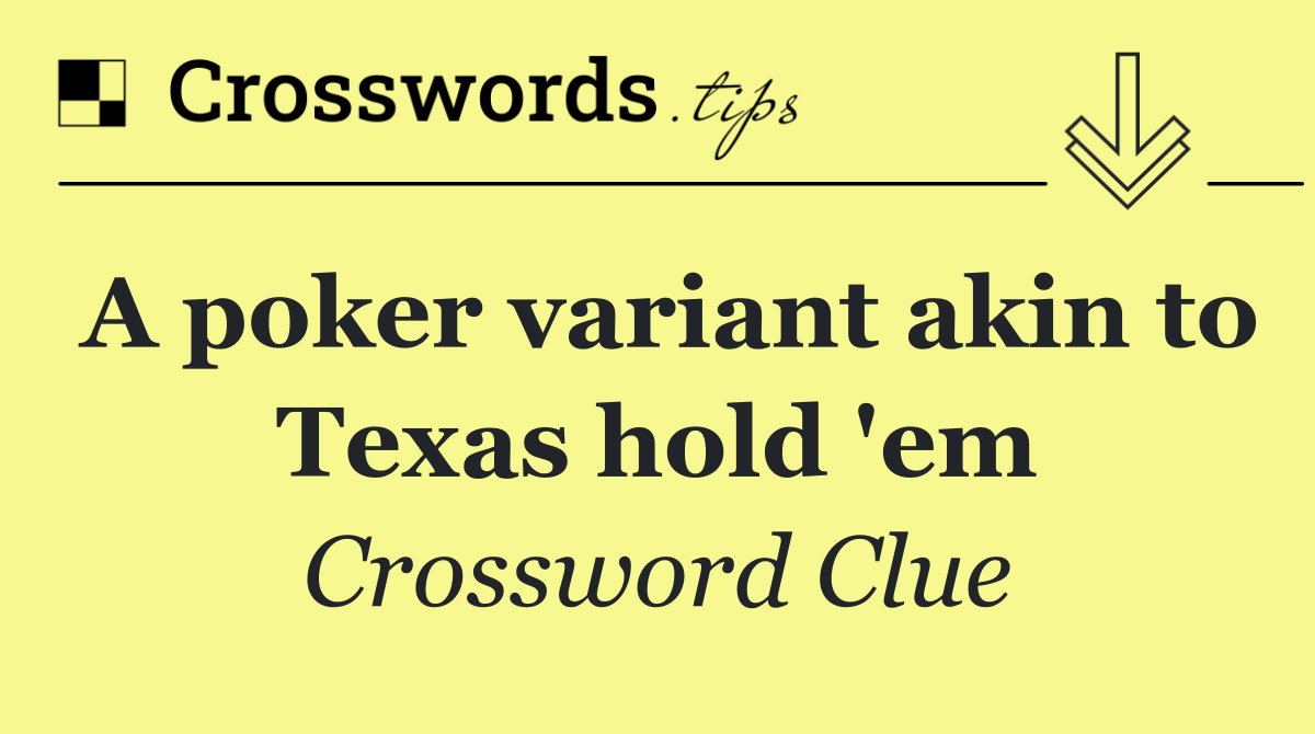 A poker variant akin to Texas hold 'em