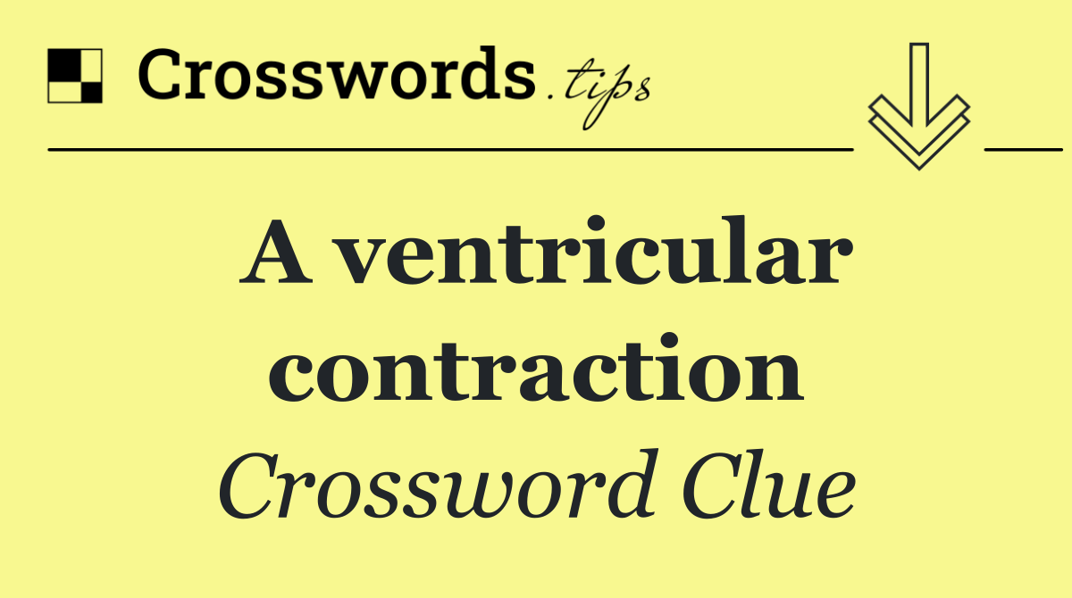 A ventricular contraction