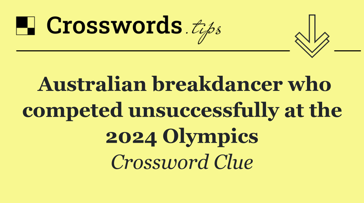 Australian breakdancer who competed unsuccessfully at the 2024 Olympics