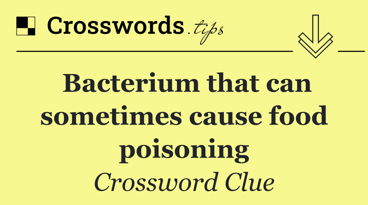 Bacterium that can sometimes cause food poisoning