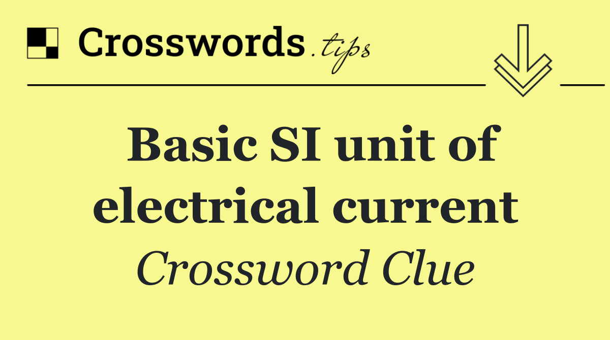 Basic SI unit of electrical current