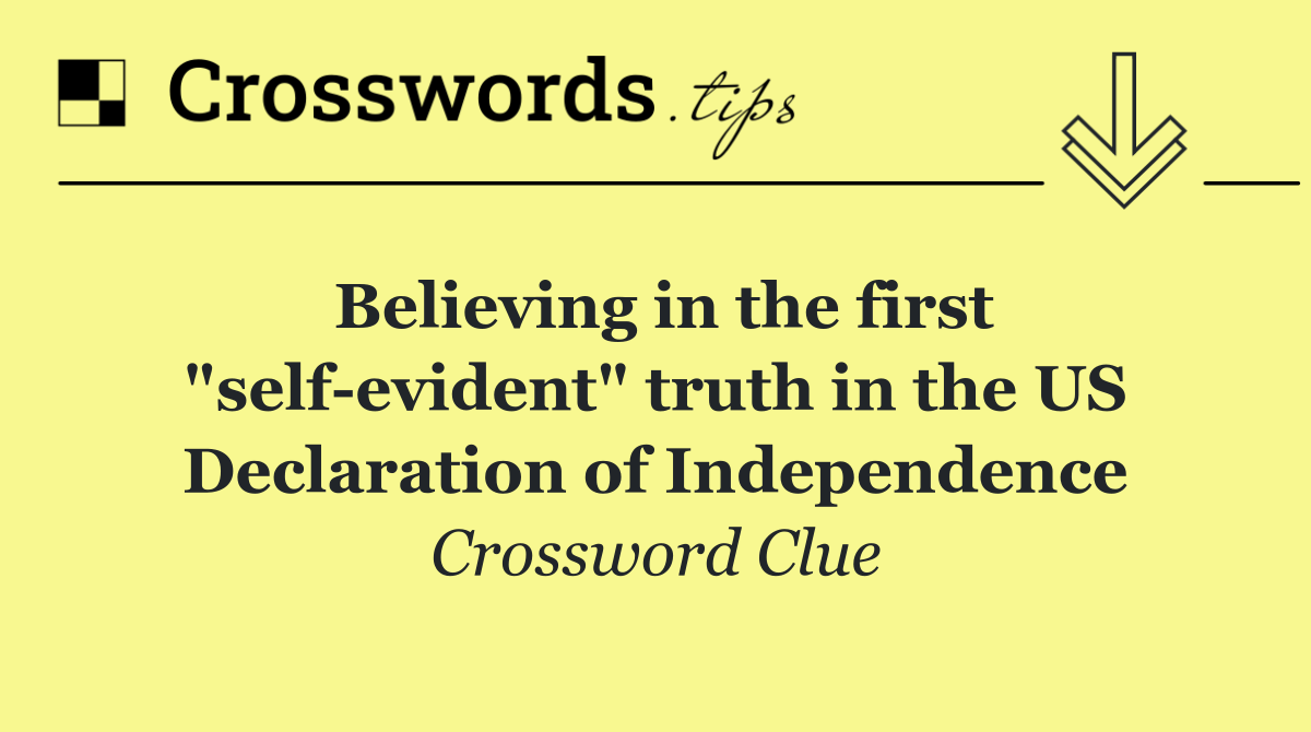 Believing in the first "self evident" truth in the US Declaration of Independence