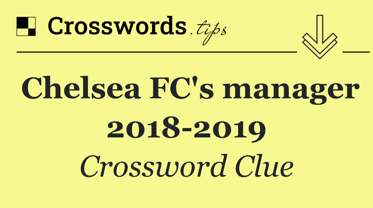 Chelsea FC's manager 2018 2019