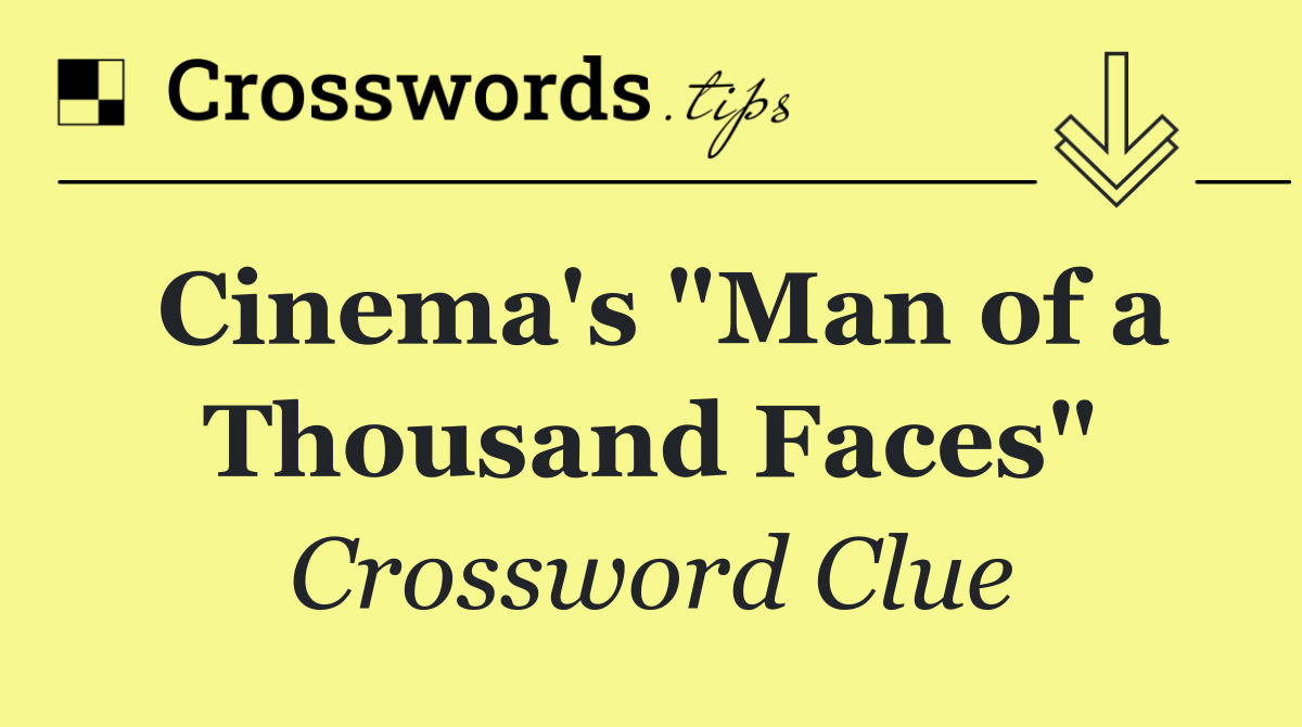 Cinema's "Man of a Thousand Faces"