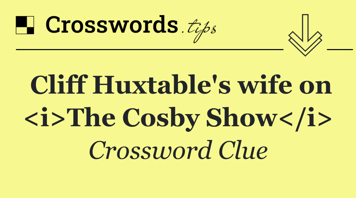 Cliff Huxtable's wife on <i>The Cosby Show</i>